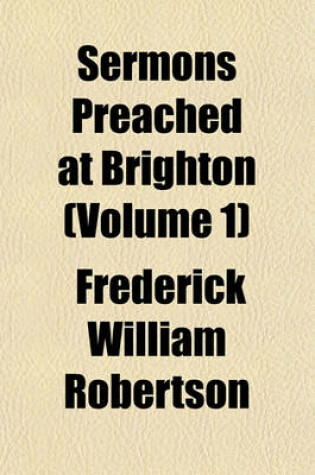 Cover of Sermons Preached at Brighton (Volume 1)