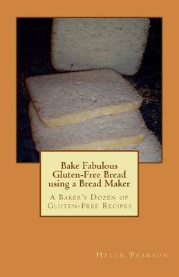 Cover of Bake Fabulous Gluten-Free Bread Using a Bread Maker