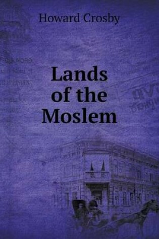 Cover of Lands of the Moslem