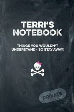 Cover of Terri's Notebook Things You Wouldn't Understand So Stay Away! Private