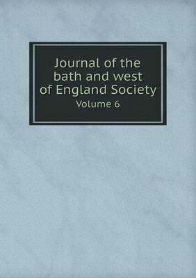 Book cover for Journal of the bath and west of England Society Volume 6