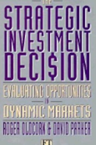 Cover of Strategic Investment Decision                                         Evaluating Opportunities in Dynamic Markets