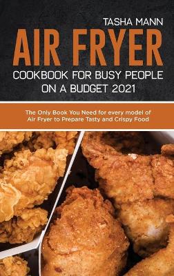 Book cover for Air Fryer Cookbook for Busy People on a Budget 2021