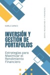 Book cover for Inversión y gestión de portafolios, estrategias para maximizar el rendimiento financiero