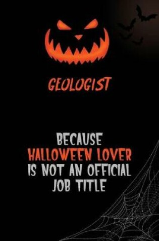 Cover of Geologist Because Halloween Lover Is Not An Official Job Title