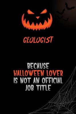 Book cover for Geologist Because Halloween Lover Is Not An Official Job Title