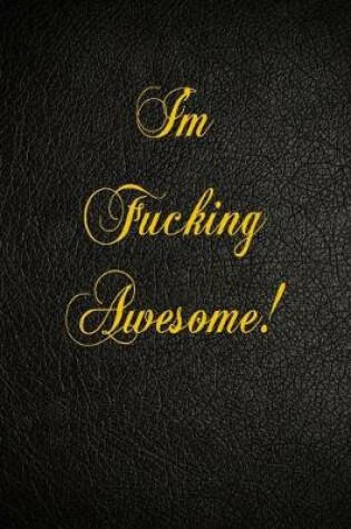 Cover of I'm Fucking Awesome!