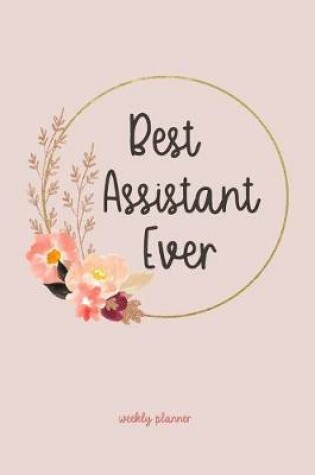 Cover of Best Assistant Ever - Weekly Planner