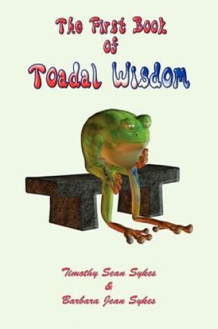 Cover of The First Book of Toadal Wisdom