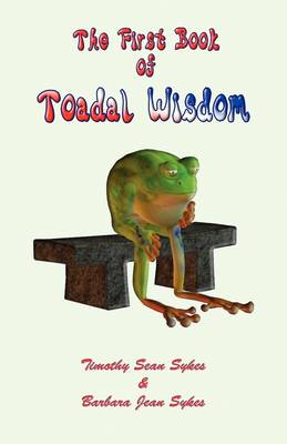 Book cover for The First Book of Toadal Wisdom