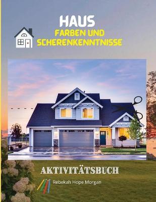 Book cover for Haus Farben und Scherenkenntnisse Aktivitatsbuch