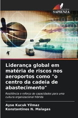 Book cover for Liderança global em matéria de riscos nos aeroportos como "o centro da cadeia de abastecimento"