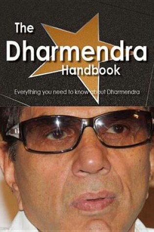 Cover of The Dharmendra Handbook - Everything You Need to Know about Dharmendra