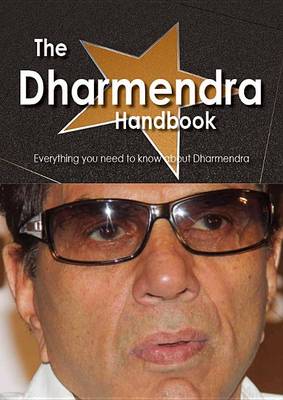 Book cover for The Dharmendra Handbook - Everything You Need to Know about Dharmendra