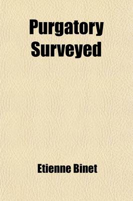 Book cover for Purgatory Surveyed; Or, a Particular Account of the Happy, and Yet Thrice Unhappy, State of the Souls There