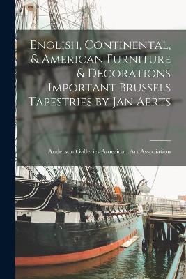 Book cover for English, Continental, & American Furniture & Decorations Important Brussels Tapestries by Jan Aerts