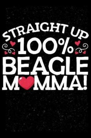 Cover of Straight Up 100% Beagle Momma