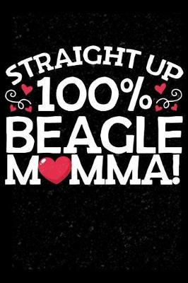 Book cover for Straight Up 100% Beagle Momma