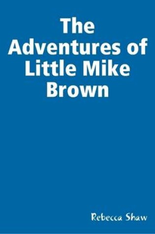 Cover of The Adventures of Little Mike Brown