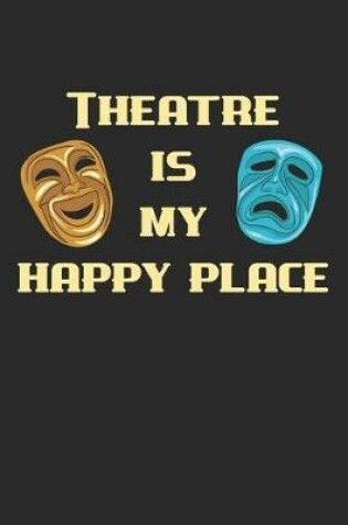 Cover of Theatre Is My Happy Place