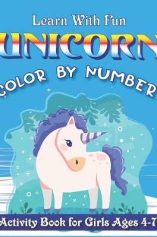 Cover of Learn with Fun Unicorn Color by Number Activity Book for Girls Ages 4-7