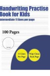 Book cover for Handwriting Practise Book for Kids (Intermediate 11 lines per page)