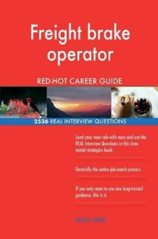 Cover of Freight brake operator RED-HOT Career Guide; 2536 REAL Interview Questions