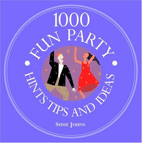 Book cover for 1000 Fun Party Hints and Ideas