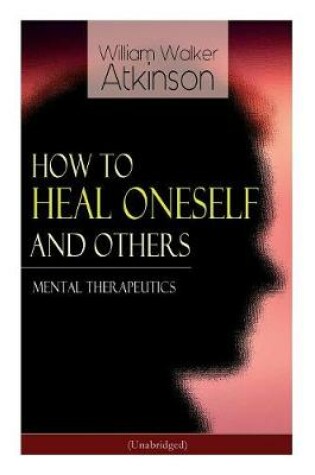 Cover of How to Heal Oneself and Others - Mental Therapeutics (Unabridged)