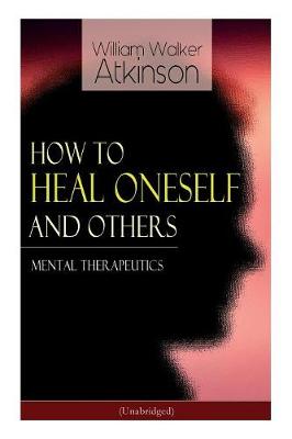 Book cover for How to Heal Oneself and Others - Mental Therapeutics (Unabridged)