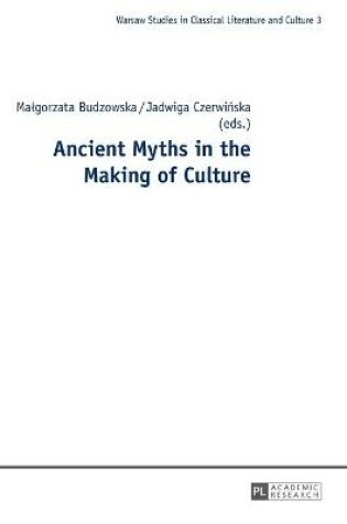 Cover of Ancient Myths in the Making of Culture