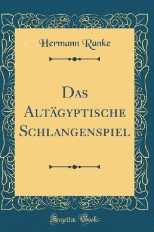 Cover of Das Altägyptische Schlangenspiel (Classic Reprint)