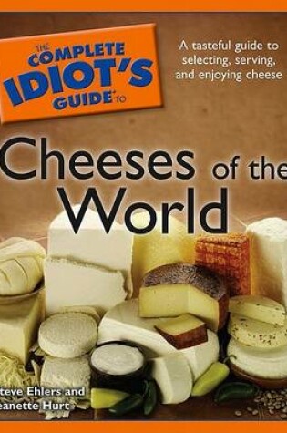 Cover of The Complete Idiot's Guide to Cheeses of the World