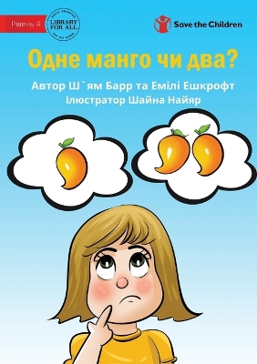 Book cover for One Mango Or Two? - &#1054;&#1076;&#1085;&#1077; &#1084;&#1072;&#1085;&#1075;&#1086; &#1095;&#1080; &#1076;&#1074;&#1072;?