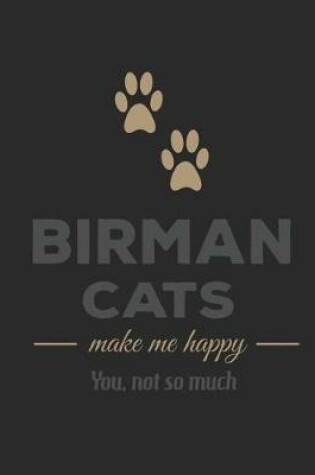 Cover of Birman Cats Make Me Happy You Not So Much