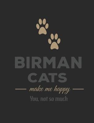 Book cover for Birman Cats Make Me Happy You Not So Much