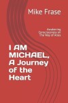 Book cover for I AM MICHAEL, A Journey of the Heart