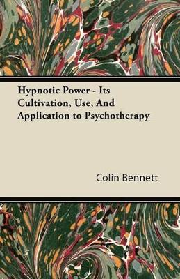 Book cover for Hypnotic Power - Its Cultivation, Use, And Application to Psychotherapy