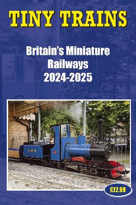 Book cover for Tiny Trains – Britain's Miniature Railways 2024-2025
