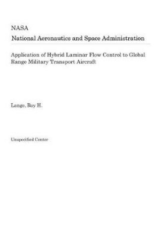 Cover of Application of Hybrid Laminar Flow Control to Global Range Military Transport Aircraft