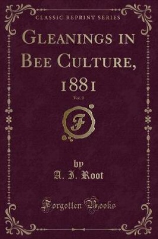 Cover of Gleanings in Bee Culture, 1881, Vol. 9 (Classic Reprint)