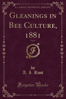 Book cover for Gleanings in Bee Culture, 1881, Vol. 9 (Classic Reprint)