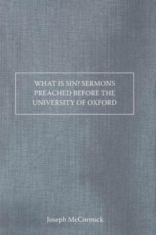 Cover of What Is Sin? Sermons Preached Before the University of Oxford