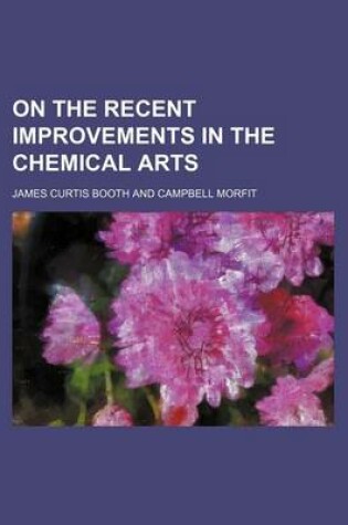 Cover of On the Recent Improvements in the Chemical Arts