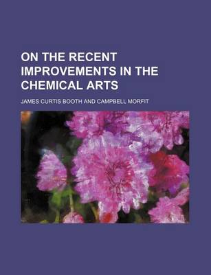 Book cover for On the Recent Improvements in the Chemical Arts