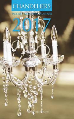 Book cover for Chandeliers Pocket Monthly Planner 2017