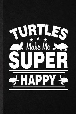 Book cover for Turtles Make Me Super Happy