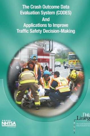 Cover of The Crash Outcome Data Evaluation System (CODES) and Applications to Improve Traffic Safety Decision-Making