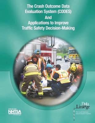 Cover of The Crash Outcome Data Evaluation System (CODES) and Applications to Improve Traffic Safety Decision-Making