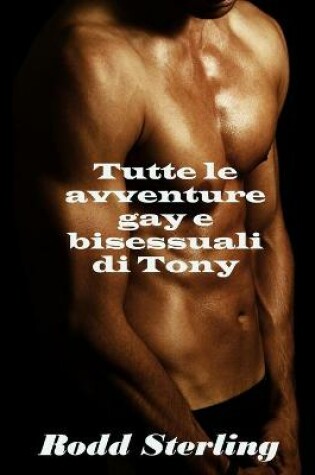 Cover of Tutte le avventure gay e bisessuali di Tony